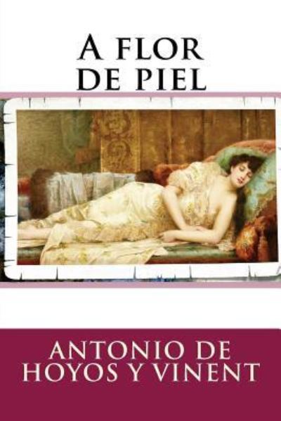 Cover for Antonio De Hoyos Y Vinent · A flor de piel (Paperback Book) (2017)