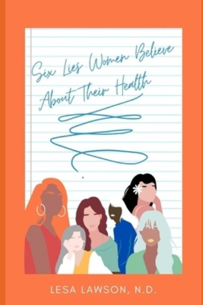 Cover for Lesa M Lawson Nd · Six Lies Women Believe About Their Health (Paperback Book) (2017)