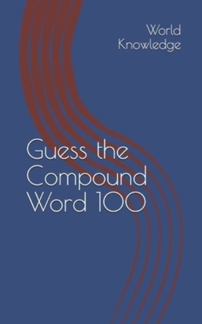 Cover for Knowledge World Knowledge · Guess the Compound Word 100 (Taschenbuch) (2018)