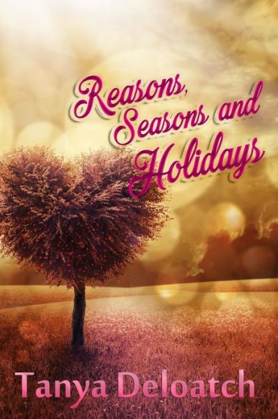 Cover for Tanya Deloatch · Reasons, Seasons and Holidays (Taschenbuch) (2017)