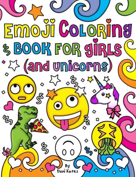 Cover for Dani Kates · Emoji Coloring Book for Girls and Unicorns (Paperback Book) (2017)