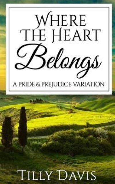 Tilly Davis · Where The Heart Belongs (Paperback Book) (2018)