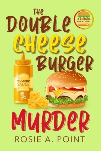 Cover for Rosie A. Point · The Double Cheese Burger Murder (Paperback Book) (2022)