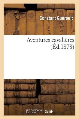 Cover for Gueroult-c · Aventures Cavalieres (Paperback Book) (2016)