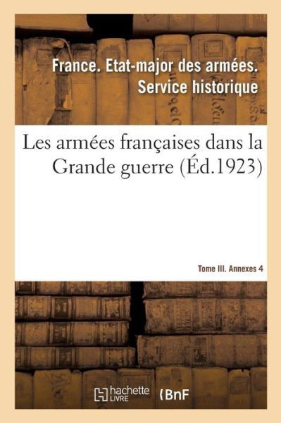 Cover for Etat-Major Des Armees · Les Armees Francaises Dans La Grande Guerre. Tome III. Annexes 4 (Paperback Bog) (2018)