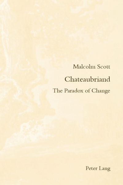 Cover for Malcolm Scott · Chateaubriand: The Paradox of Change - Romanticism and After in France/le Romantisme et Apres en France (Paperback Book) [New edition] (2014)