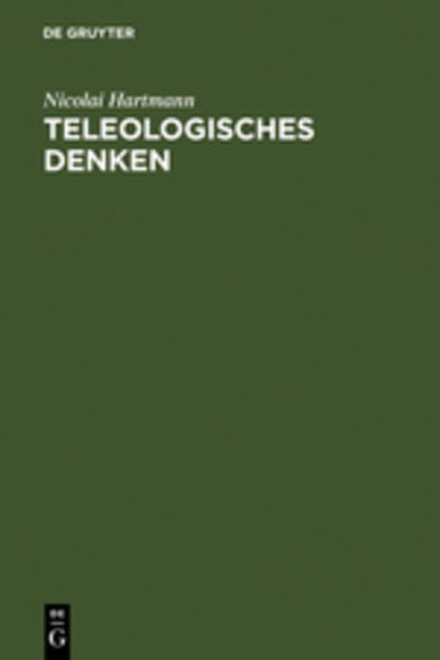 Cover for Nicolai Hartmann · Teleologisches Denken (Hardcover Book) [2nd 2., Reprint 2010 edition] (1966)