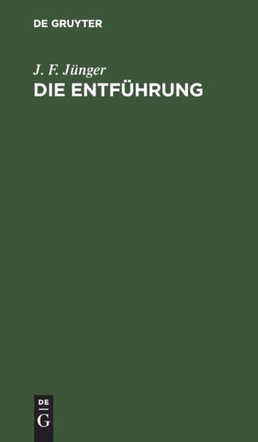 Cover for J. F. Jnger · Die Entfhrung (N/A) (1901)