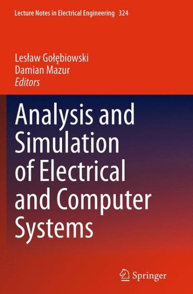 Analysis and Simulation of Electrical and Computer Systems - Lecture Notes in Electrical Engineering - - Kirjat - Springer International Publishing AG - 9783319385457 - lauantai 24. syyskuuta 2016
