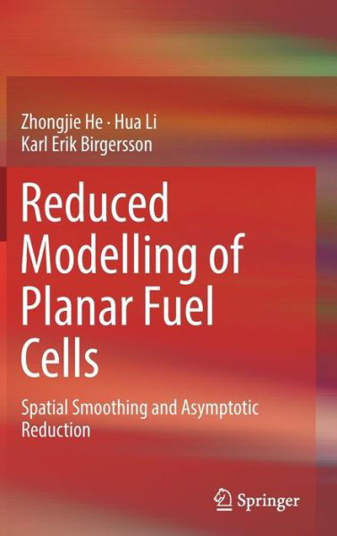 Cover for Zhongjie He · Reduced Modelling of Planar Fuel Cells: Spatial Smoothing and Asymptotic Reduction (Innbunden bok) [1st ed. 2017 edition] (2017)