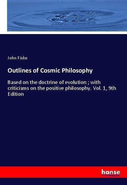 Cover for Fiske · Outlines of Cosmic Philosophy (Book)