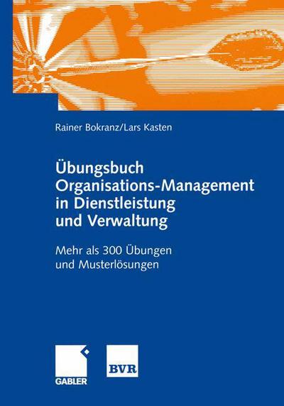 Cover for Rainer Bokranz · UEbungsbuch Organisations-Management in Dienstleistung Und Verwaltung: Mehr ALS 300 UEbungen Und Musterloesungen (Paperback Book) [2002 edition] (2002)