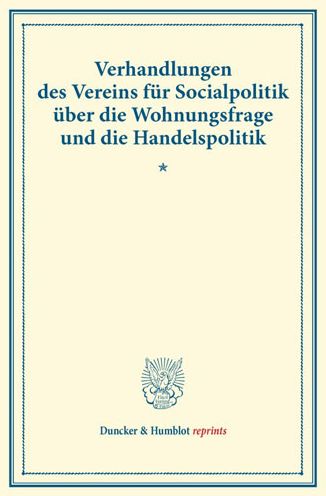 Cover for Duncker &amp; Humblot · Verhandlungen Des Vereins Fur Socialpolitik Uber Die Wohnungsfrage Und Die Handelspolitik (Paperback Book) (2014)