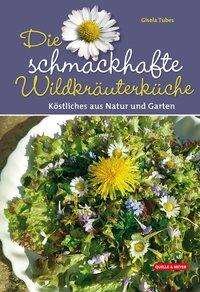 Cover for Tubes · Die schmackhafte Wildkräuterküche (Bog)