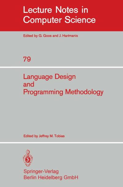 Cover for J M Tobias · Language Design and Programming Methodology: Proceedings of a Symposium, Held in Sidney, Australia, September 10-11, 1979 - Lecture Notes in Computer Science (Paperback Book) (1980)