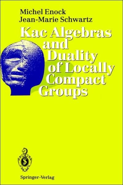 Cover for Michel Enock · Kac Algebras and Duality of Locally Compact Groups (Gebundenes Buch) (1992)