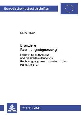 Cover for Bernd Kliem · Bilanzielle Rechnungsabgrenzung: Kriterien Fuer Den Ansatz Und Die Wertermittlung Von Rechnungsabgrenzungsposten in Der Handelsbilanz - Europaeische Hochschulschriften / European University Studie (Paperback Book) [German edition] (2000)