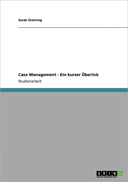 Cover for Sarah Giehring · Case Management. Ein kurzer Überlick (Book) [German edition] (2008)