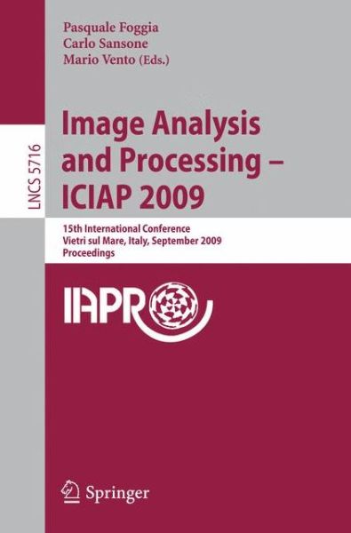 Cover for Pasquale Foggia · Image Analysis and Processing -- ICIAP 2009: 15th International Conference Vietri sul Mare, Italy, September 8-11, 2009 Proceedings - Image Processing, Computer Vision, Pattern Recognition, and Graphics (Paperback Book) [2009 edition] (2009)