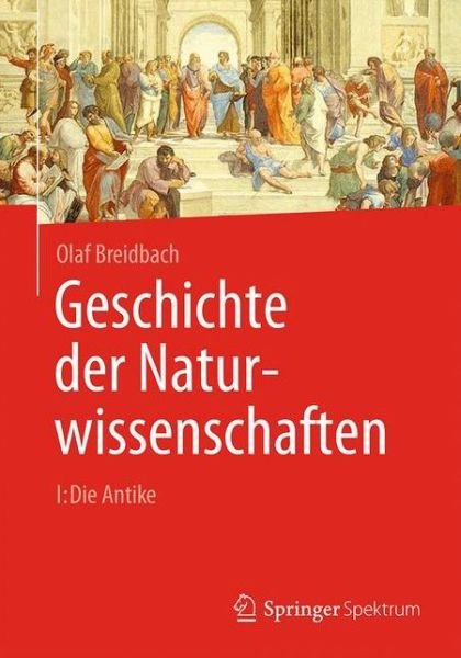 Cover for Olaf Breidbach · Geschichte der Naturwissenschaften: I: Die Antike - Geschichte der Naturwissenschaften (Paperback Book) (2014)