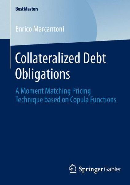 Enrico Marcantoni · Collateralized Debt Obligations: A Moment Matching Pricing Technique based on Copula Functions - BestMasters (Paperback Book) (2014)