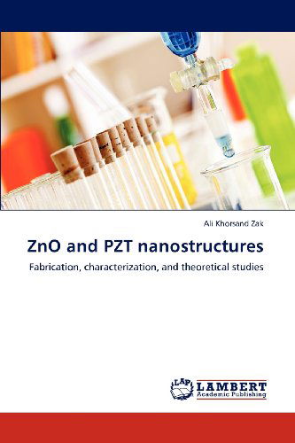 Cover for Ali Khorsand Zak · Zno and Pzt Nanostructures: Fabrication, Characterization, and Theoretical Studies (Paperback Book) (2012)