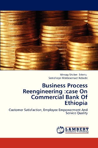Semahegn Woldesemaet Kebede · Business Process Reengineering :case on Commercial Bank of Ethiopia: Customer Satisfaction, Employee Empowerment and Service Quality (Taschenbuch) [Spanish edition] (2012)