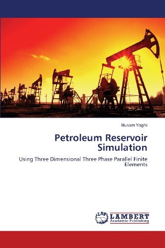 Cover for Husam Yaghi · Petroleum Reservoir Simulation: Using Three Dimensional Three Phase Parallel Finite Elements (Pocketbok) (2013)
