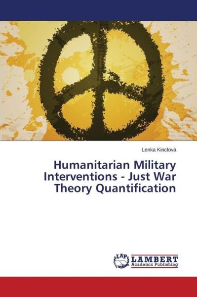 Cover for Kinclova Lenka · Humanitarian Military Interventions - Just War Theory Quantification (Taschenbuch) (2015)