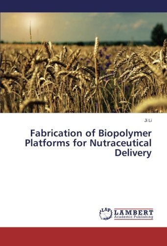 Cover for Ji Li · Fabrication of Biopolymer Platforms for Nutraceutical Delivery (Taschenbuch) (2014)