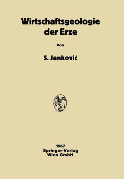 Wirtschaftsgeologie Der Erze - Slobodan Jankovi - Książki - Springer-Verlag Berlin and Heidelberg Gm - 9783662359457 - 1967