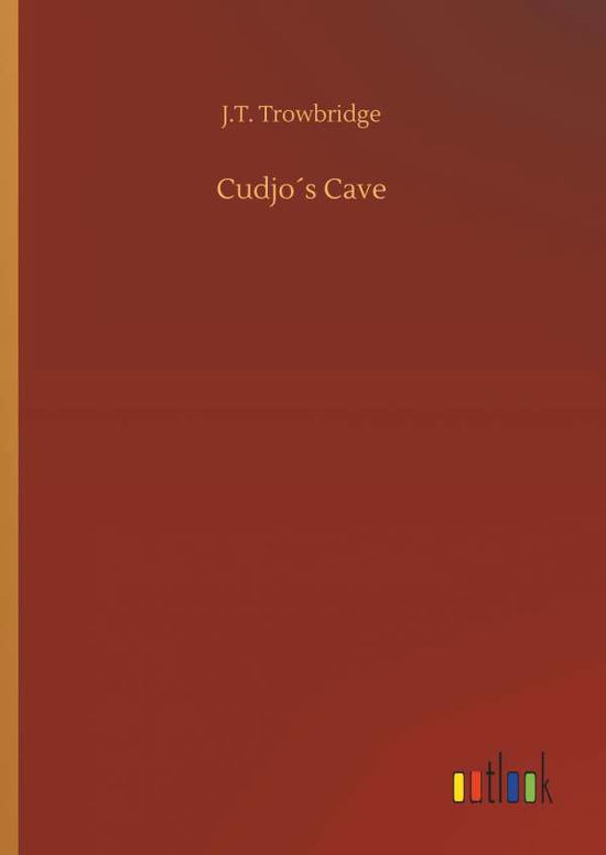 Cover for John Townsend Trowbridge · Cudjos Cave (Hardcover Book) (2018)