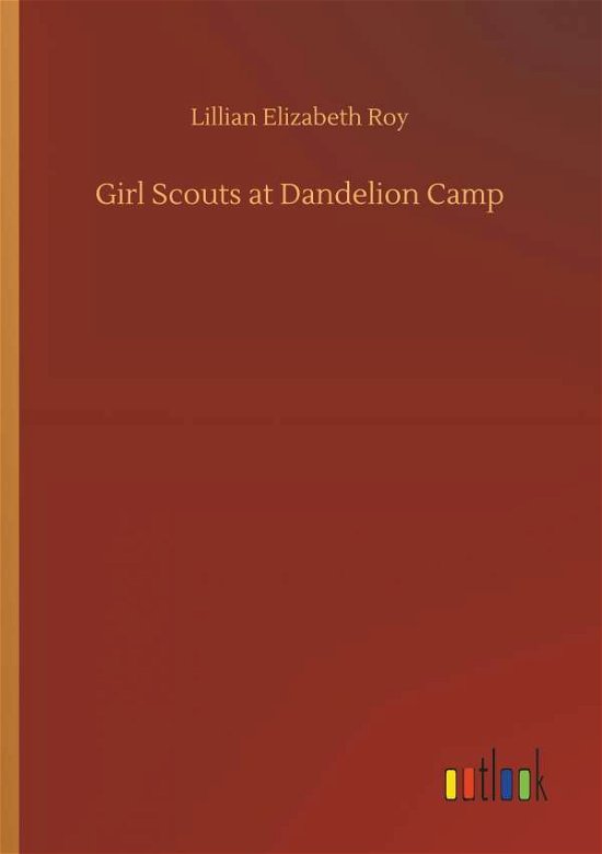 Cover for Roy · Girl Scouts at Dandelion Camp (Bog) (2018)