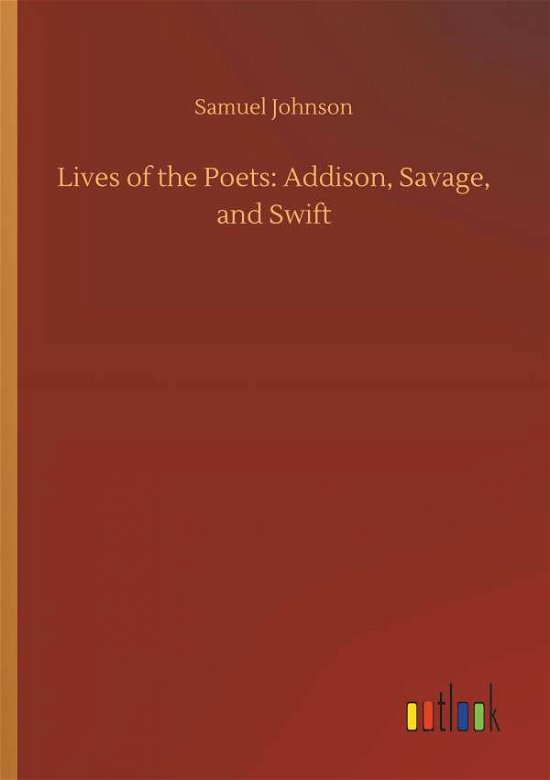 Lives of the Poets: Addison, Sa - Johnson - Livres -  - 9783732694457 - 23 mai 2018