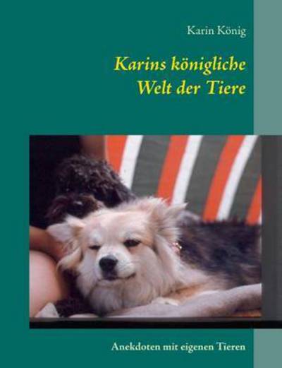 Cover for Karin Konig · Karins Konigliche Welt Der Tiere (Paperback Book) (2015)