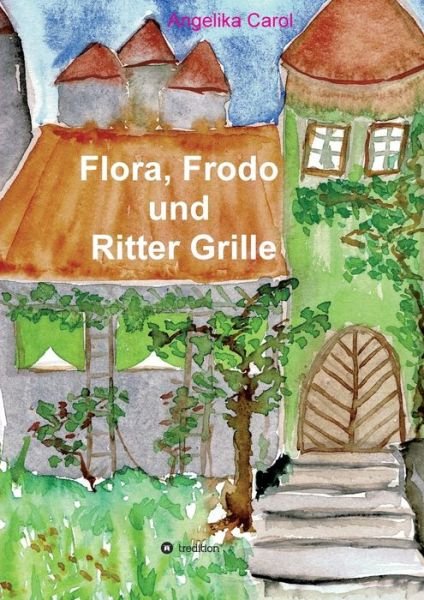 Flora, Frodo und Ritter Grille - Carol - Livros -  - 9783749777457 - 2 de dezembro de 2019