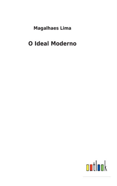 Cover for Magalhaes Lima · O Ideal Moderno (Hardcover Book) (2022)