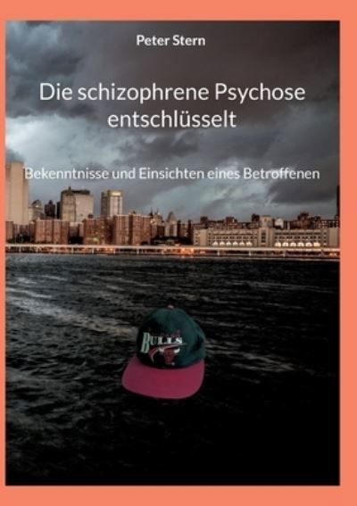 Cover for Peter Stern · Die schizophrene Psychose entschlüsselt (Bok) (2024)