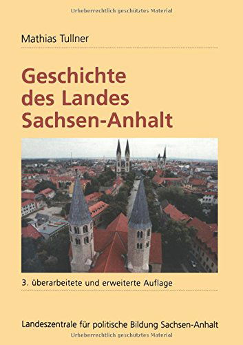 Cover for Mathias Tullner · Geschichte Des Landes Sachsen-Anhalt (Paperback Book) [3rd 3.Aufl. 2001 edition] (2001)