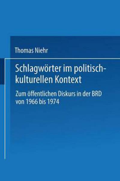 Cover for Thomas Niehr · Schlagwoerter Im Politisch-Kulturellen Kontext: Zum OEffentlichen Diskurs in Der Brd Von 1966 Bis 1974 - Duv Sprachwissenschaft (Paperback Book) [1993 edition] (1993)