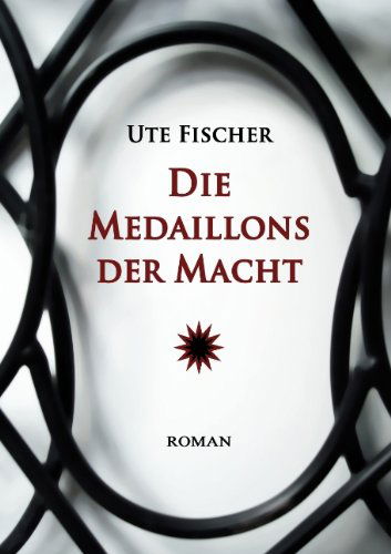 Cover for Ute Fischer · Die Medaillons Der Macht (Paperback Book) [German edition] (2009)