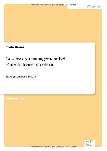 Beschwerdemanagement Bei Pauschalreiseanbietern: Eine Empirische Studie - Thilo Baum - Livres - Diplomarbeiten Agentur diplom.de - 9783838637457 - 3 mai 2001