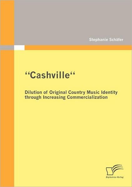 Stephanie Atchley · 'cashville'' - Dilution of Original Country Music Identity Through Increasing Commercialization (Pocketbok) [German edition] (2012)