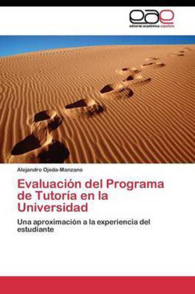 Evaluacion Del Programa De Tutoria en La Universidad - Ojeda-manzano Alejandro - Books - Editorial Academica Espanola - 9783844340457 - June 15, 2011
