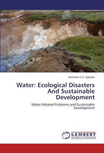 Cover for Boniface C.e. Egboka · Water: Ecological Disasters and Sustainable Development: Water Related Problems and Sustainable Development (Paperback Book) (2011)