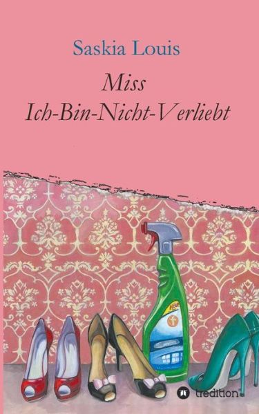 Cover for Saskia Louis · Miss Ich-bin-nicht-verliebt (Paperback Book) (2016)