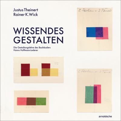 Cover for Justus Theinert · Wissendes Gestalten: Die Gestaltungslehre des Bauhauslers Hanns Hoffmann-Lederer (Hardcover Book) (2021)