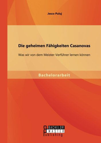 Cover for Jesco Puluj · Die geheimen Fahigkeiten Casanovas: Was wir von dem Meister-Verfuhrer lernen koennen (Paperback Book) [German edition] (2014)