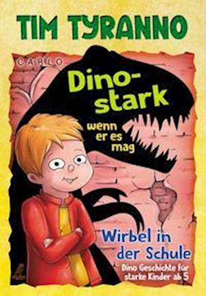 Tim Tyranno  Dino-stark, wenn er es mag - Carlo - Kirjat - Eulogia Verlags GmbH - 9783969672457 - tiistai 10. toukokuuta 2022