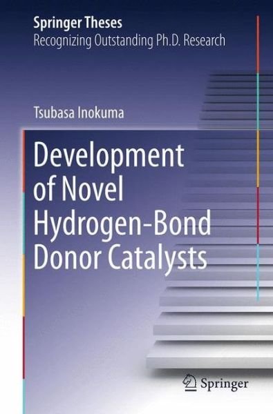 Cover for Tsubasa Inokuma · Development of Novel Hydrogen-Bond Donor Catalysts - Springer Theses (Paperback Book) [2013 edition] (2015)